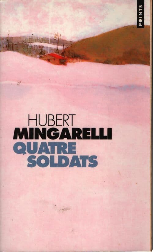 Quatre soldats - Hubert Mingarelli