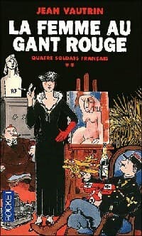 Quatre soldats français Tome II : La femme au gant rouge - Jean Vautrin
